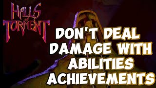 Halls of Torment  Dont Deal Damage with Abilities Achievements  Complete Walkthrough [upl. by Devina]