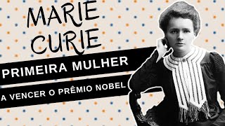 Mulheres na História 78 MARIE CURIE cientista e a primeira mulher a vencer um prêmio NOBEL [upl. by Willie]