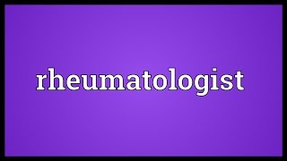 Rheumatologist Meaning [upl. by Keary]