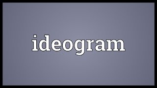 Ideogram Meaning [upl. by Raseac]