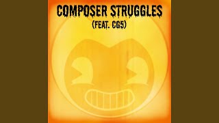 Composer Struggles feat Cg5 [upl. by Riddle]