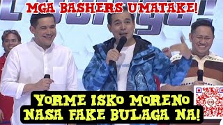 YORME ISKO MORENO NASA FAKE BULAGA NA MGA BASHERS UMATAKE [upl. by Fronniah591]