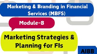 Marketing Strategies and Planning for Financial Institutions ModuleB [upl. by Oisinoid]