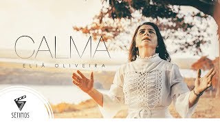 SINGLE  ELIÃ OLIVEIRA  CALMA  OFICIAL 4k [upl. by Nauqat402]