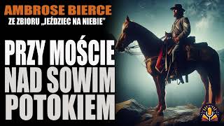 Ambrose Bierce  Jeździec na niebie zbiór opowiadań AUDIOBOOK PL [upl. by Schluter]