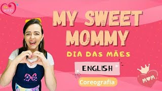 My Sweet Mommy  COREOGRAFIA Dia das Mães em Inglês  Cezar Elbert  Happy mother’s day song [upl. by Nay]