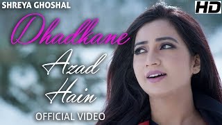 Dhadkane Azad Hain  Official Video  Shreya Ghoshal  Deepak Pandit  Manoj Muntashir [upl. by Parcel]