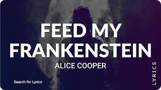 Alice Cooper  Feed My Frankenstein Lyrics for Desktop [upl. by Teodor]