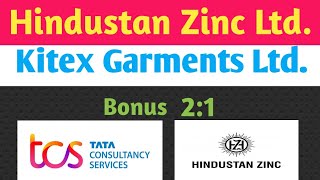 Hindustan Zinc Ltd TCS Kitex garments Ltd Bonus share [upl. by Nadab]