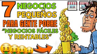 7 Negocios PEQUEÑOS para gente POBRE “Negocios fáciles y rentables” [upl. by Vona51]