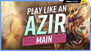 How to Play Like an AZIR MAIN  ULTIMATE AZIR GUIDE [upl. by Dumanian]