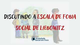 Discutindo a Escala de Fobia Social de Liebowitz [upl. by Gwenni]