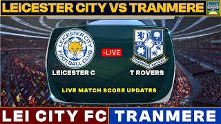 Leicester City Vs Tranmere Rovers Live Match Today  LEIC Vs TRFC Live EFL Cup Match 2023 Live [upl. by Lienad]