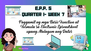 EPP 5 QUARTER 1 WEEK 7  PAGGAMIT NG BASIC FUNCTION AT FORMULA SA ELECTRONIC SPREADSHEET [upl. by Acsot96]