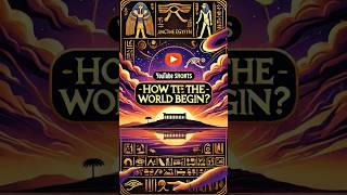 How Did the Ancient Egyptians Believe the World Began history egyptology ancient Pharaohs [upl. by Iatnahs]