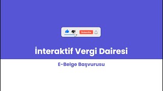 İnteraktif Vergi Dairesi  EBelge Başvurusu Nasıl Yapılır [upl. by Denice]