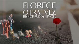 FLORECE OTRA VEZ  BISHOP RUDDY GRACIA [upl. by Sedecram]