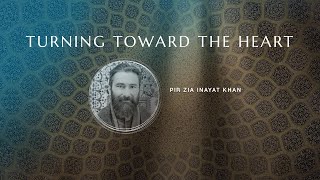 Turning Toward the Heart Pir Zia Inayat Khan [upl. by Assenej438]