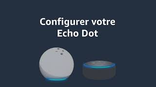 Amazon Alexa Configurer votre Echo Dot [upl. by Nediarb]