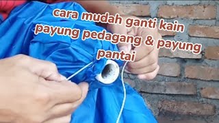 cara mudah ganti kain payung pantai amp payung pedagang [upl. by Abehsat]