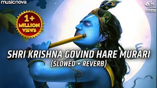 Shri Krishna Govind Hare Murari Slow  Reverb  Krishna Bhajan  Bhakti Song  Bhajan Song Lofi [upl. by Nary]