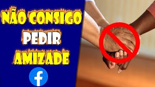 Por Que Não Consigo Pedir Amizade de Algumas Pessoas no Facebook [upl. by Ekard364]