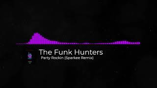 The Funk Hunters  Party Rockin Sparkee Remix [upl. by Ruomyes]