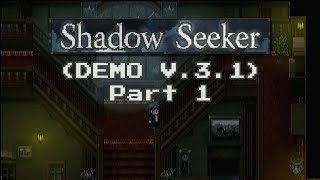 Shadow Seeker V31 Demo  Part 1 [upl. by Maurili]