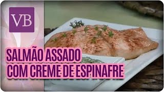 Você Bonita  Salmão no Forno com creme de espinafre 020216 [upl. by Iv86]