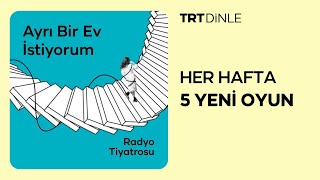 Radyo Tiyatrosu Ayrı Bir Ev İstiyorum  Aile [upl. by Rainger]