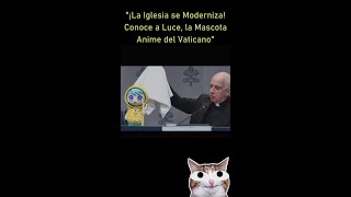 ¡La iglesia se moderniza Conoce a Luce la mascota anime del Vaticano [upl. by Maiocco]