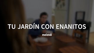 Melendi  Tu jardín con enanitos Lyrics [upl. by Kloman670]