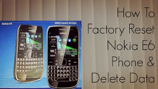 How to Factory Reset Nokia E6 Phone amp Delete Data [upl. by Eugnimod]