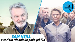 Niedaleko pada jabłko Sam Neill o serialu [upl. by Akeirahs]