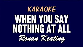 WHEN YOU SAY NOTHING AT ALL  Ronan Keating  KARAOKE [upl. by Oijres]