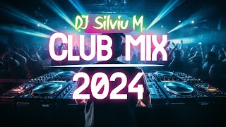 Music Mix 2024  Party Club Dance 2024  Best Remixes Of Popular Songs 2024 MEGAMIX DJ Silviu M [upl. by Roch]