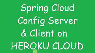 Spring Cloud Config Server And Client on HEROKU Cloud [upl. by Zela]