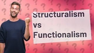 How Can I Understand the Difference Between Structuralism and Functionalism [upl. by Atiana]