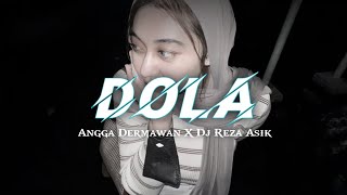 DOLA DOLA   ANGGA DERMAWAN X DJ REZA ASIK  2024 [upl. by Ahtis525]