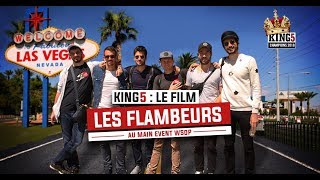 ♠♦♣♥ Les Flambeurs  Du KING5 au Main Event WSOP [upl. by Safir]