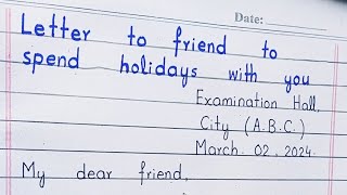 Letter to friend to spend holidays with you  English letter [upl. by Legnalos62]