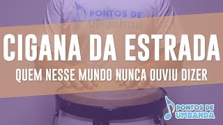 CIGANA DA ESTRADA  QUEM NESSE MUNDO NUNCA OUVIU DIZER [upl. by Einalam]