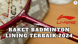 Inilah Raket Badminton Lining Terbaik 2024 [upl. by Asi]