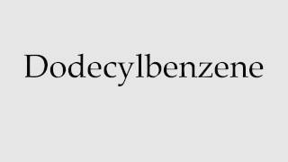 How to Pronounce Dodecylbenzene [upl. by Iaras]