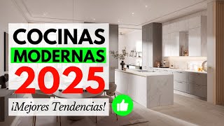 COCINAS MODERNAS 2025 ¡LAS ÚLTIMAS TENDENCIAS [upl. by Jammal]