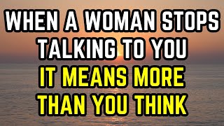 When a Woman Stops Talking to You It Means More Than You Think relationshipadvice relationship [upl. by Aid]