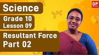 Lesson 09  Resultant Force Part 02  Grade 10 Science in English [upl. by Jared]