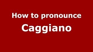 How to pronounce Caggiano ItalianItaly  PronounceNamescom [upl. by Farley641]