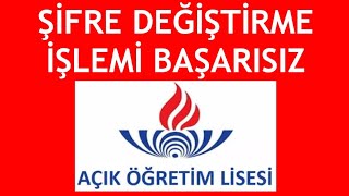 Açık Lise Şifre Değiştirme İşlemi Başarısız Hatası Çözümü [upl. by Elijah602]