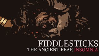 Fiddlesticks  The Ancient Fear  Insomnia [upl. by Franny800]